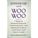 Power Up Your Woo Woo 7 Steps to Personal Growth, Empowerment, and Spiritual Healing with Tarot and Oracle Cards