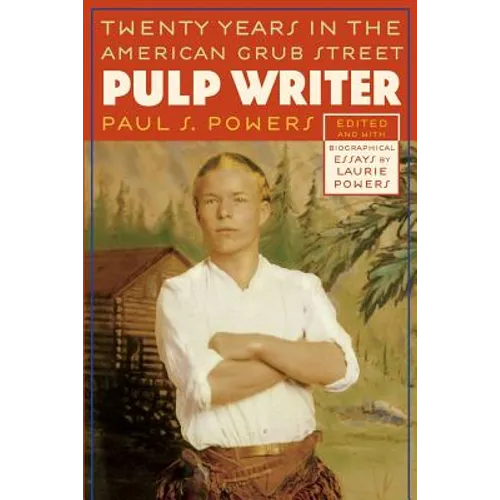 Pulp Writer: Twenty Years in the American Grub Street