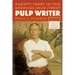 Pulp Writer: Twenty Years in the American Grub Street