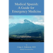 Medical Spanish: A Guide for Emergency Medicine