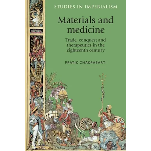 Materials and Medicine: Trade, Conquest and Therapeutics in the Eighteenth Century