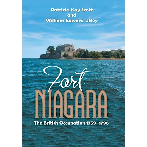 Fort Niagara: The British Occupation 1759-1796