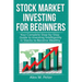 Stock Market Investing for Beginners: Your Complete Step-by-Step Guide to Investing Intelligently in Stocks to Become Wealthy