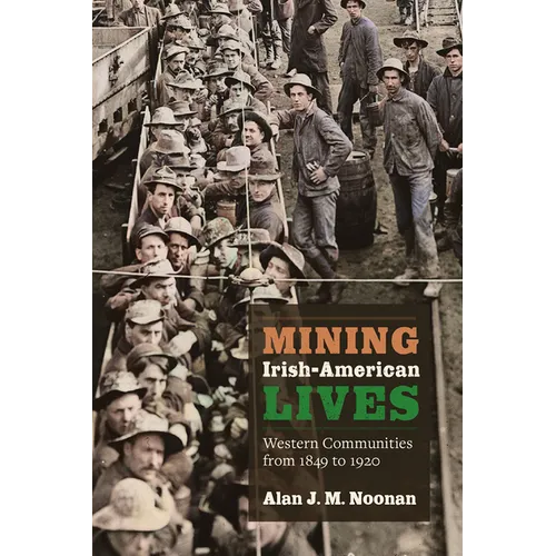 Mining Irish-American Lives: Western Communities from 1849 to 1920