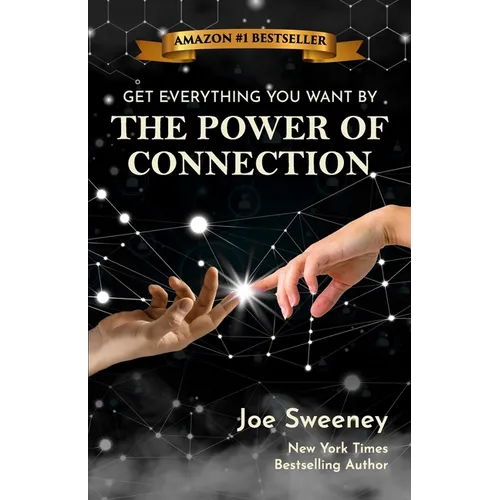 The Power of Connection: Get Everything You Want