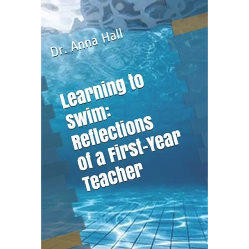 Learning to Swim: Reflections of a First-Year Teacher