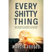 Every Shitty Thing: One Woman's Journey Through Brothers, Betrayals and Botox