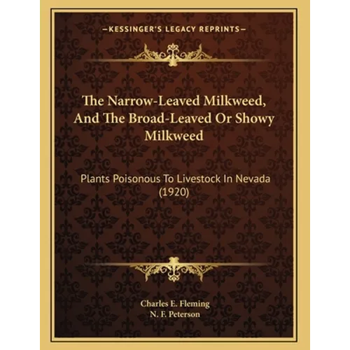The Narrow-Leaved Milkweed, And The Broad-Leaved Or Showy Milkweed: Plants Poisonous To Livestock In Nevada (1920)