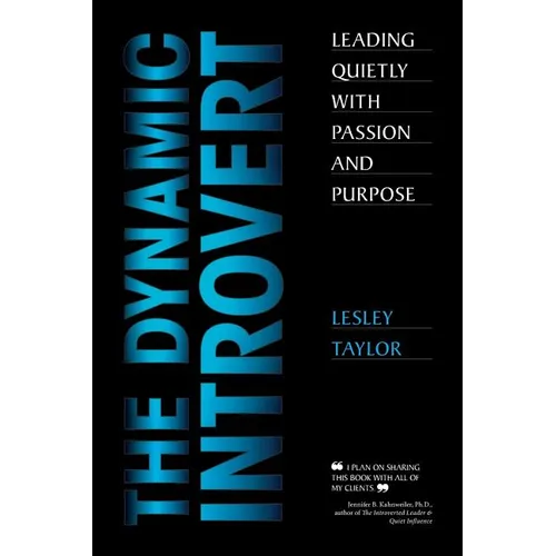 The Dynamic Introvert: Leading Quietly with Passion and Purpose