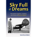 Sky Full of Dreams: The Aviation Exploits, Creations, and Visions of Bruce K Hallock