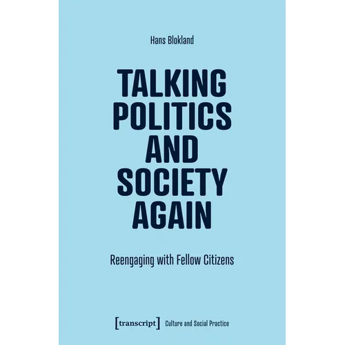 Talking Politics and Society Again: Reengaging with Fellow Citizens