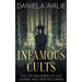 Infamous Cults: The Life and Crimes of Cult Leaders and Their Followers