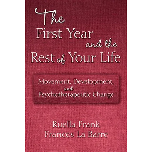 The First Year and the Rest of Your Life: Movement, Development, and Psychotherapeutic Change