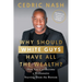 Why Should White Guys Have All the Wealth?: How You Can Become a Millionaire Starting From the Bottom