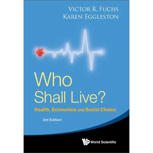 Who Shall Live? Health, Economics and Social Choice (3rd Edition)