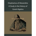 Diophantus of Alexandria: A Study in the History of Greek Algebra