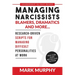 Managing Narcissists, Blamers, Dramatics and More...: Research-Driven Scripts For Managing Difficult Personalities At Work