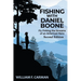Fishing with Daniel Boone: Fly Fishing the Streams of an American Hero