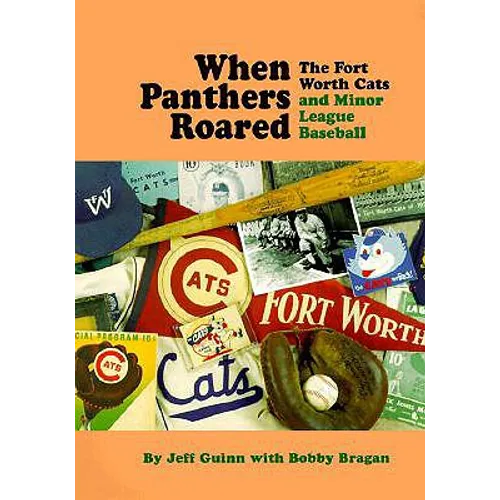 When Panthers Roared: The Fort Worth Cats and Minor League Baseball