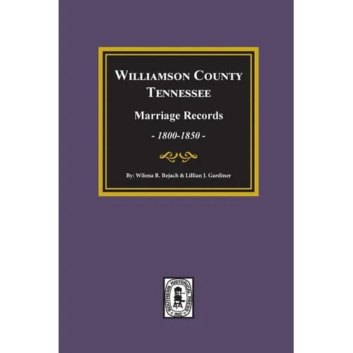 Williamson County, Tennessee Marriage Records, 1800-1850.