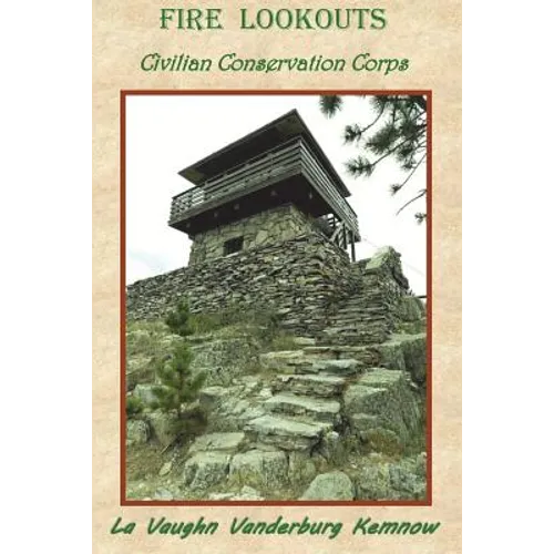 Fire Lookouts: Civilian Conservation Corps
