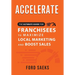ACCELERATE The Ultimate Guide for FRANCHISEES to Maximize Local Marketing and Boost Sales