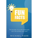 Fun Facts: The big book of fun and unbelievable facts that will blow your mind!