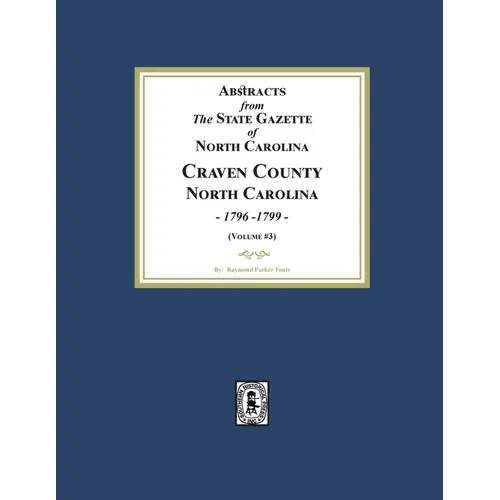 Abstracts from the State Gazette of North Carolina, 1796-1799, Volume #3