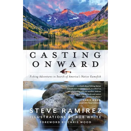 Casting Onward: Fishing Adventures in Search of America's Native Gamefish