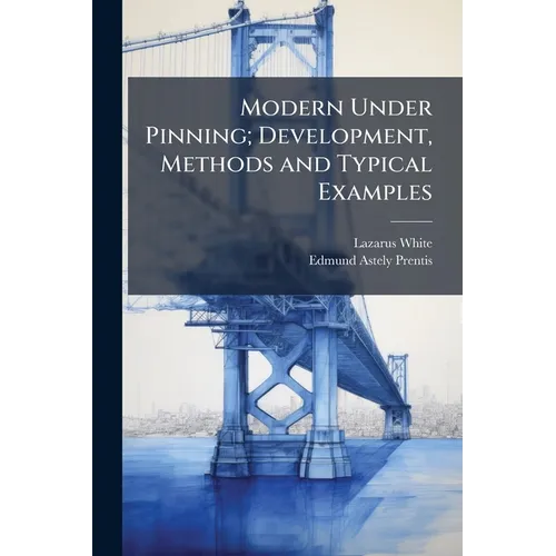 Modern Under Pinning; Development, Methods and Typical Examples