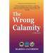 The Wrong Calamity: A Memoir