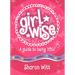 Girl Wise: A Guide to Being You!