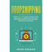 Dropshipping: Road to $10,000 per month of Passive Income Doesn't Have to be Difficult! Learn more about Social Media Advertising, Facebook Advertisin
