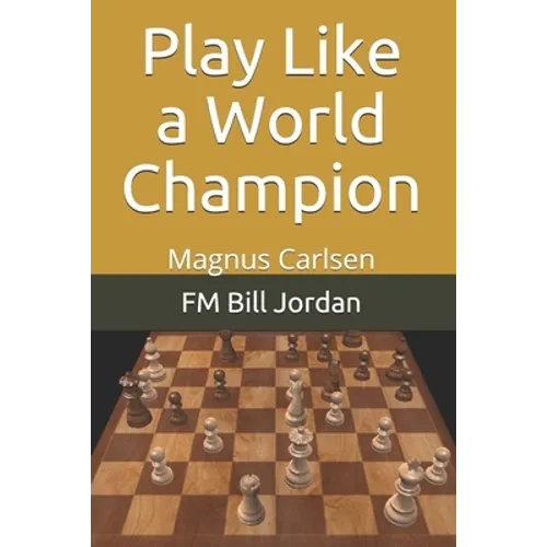 Play Like a World Champion: Magnus Carlsen
