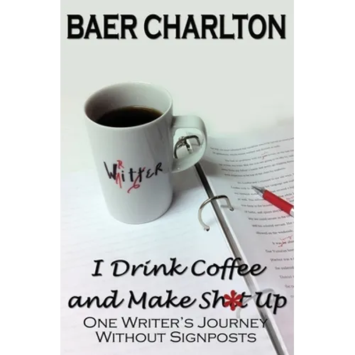 I Drink Coffee and Make Shit Up