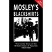 Mosley's Blackshirts: The Inside Story of the British Union of Fascists 1932-1940
