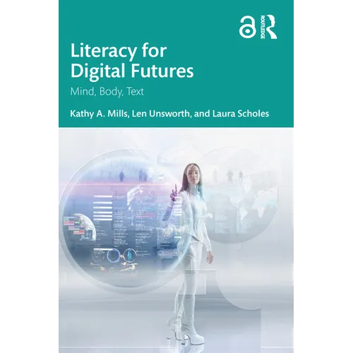 Literacy for Digital Futures: Mind, Body, Text
