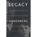 Legacy: A Biography of Moses and Walter Annenberg