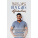 365 Badass Black Men Affirmations: Daily Positive Thoughts to Increase Confidence, Create Wealth, Attract Success, and Boost Self-Esteem for the Power