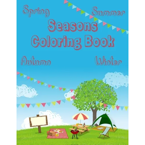 Seasons Coloring Book: Spring, Summer, Autumn, Winter