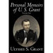 Personal Memoirs of U. S. Grant, Volume One, History, Biography