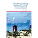 Understanding Somalia and Somaliland: Culture, History and Society