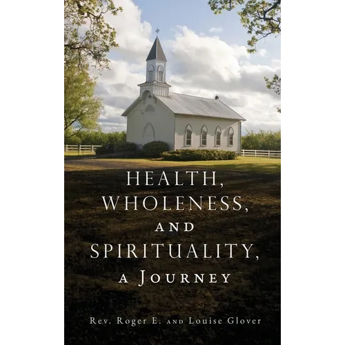 Health, Wholeness, and Spirituality, a Journey