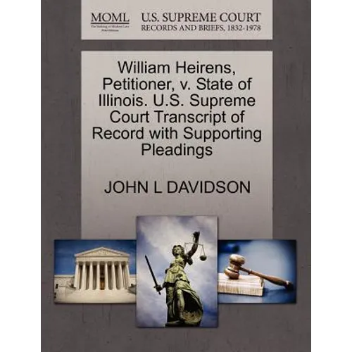 William Heirens, Petitioner, V. State of Illinois. U.S. Supreme Court Transcript of Record with Supporting Pleadings