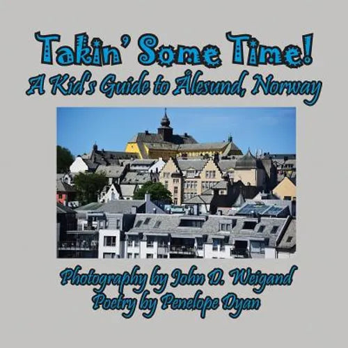 Takin' Some Time! A Kid's Guide to Ålesund, Norway