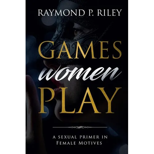 Games Women Play: A Sexual Primer in Female Motives