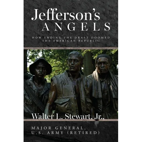 Jefferson's Angels: How ending the draft doomed the American Republic