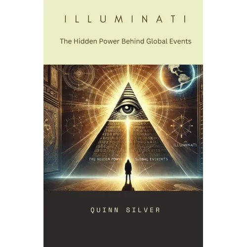 Illuminati: The Hidden Power Behind Global Events