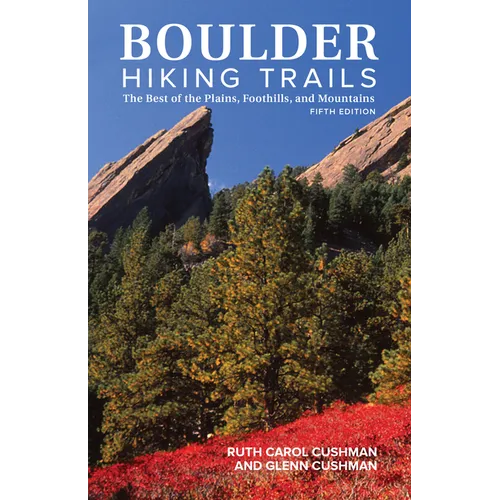 Boulder Hiking Trails, 5th Edition: The Best of the Plains, Foothills, and Mountains