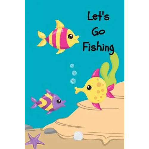 Let's Go Fishing: A Fishing Trip Book For Kids